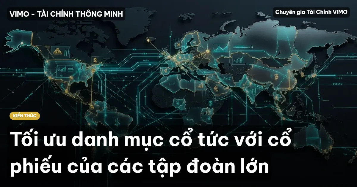 Tối ưu danh mục cổ tức với cổ phiếu của các tập đoàn lớn