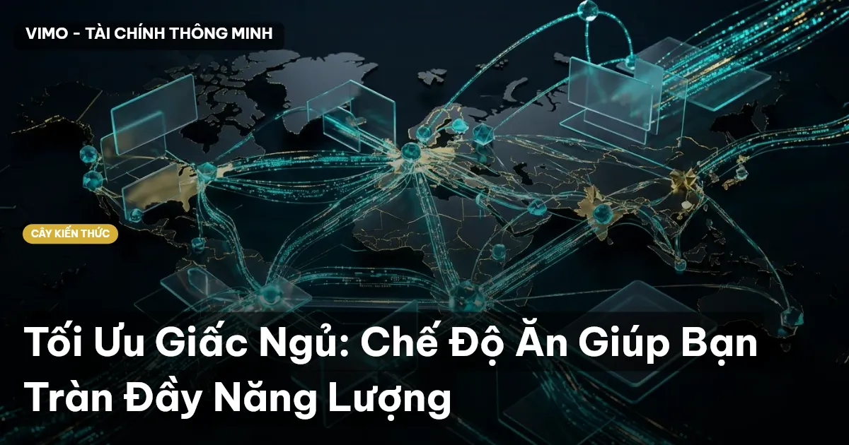 Tối Ưu Giấc Ngủ: Chế Độ Ăn Giúp Bạn Tràn Đầy Năng Lượng