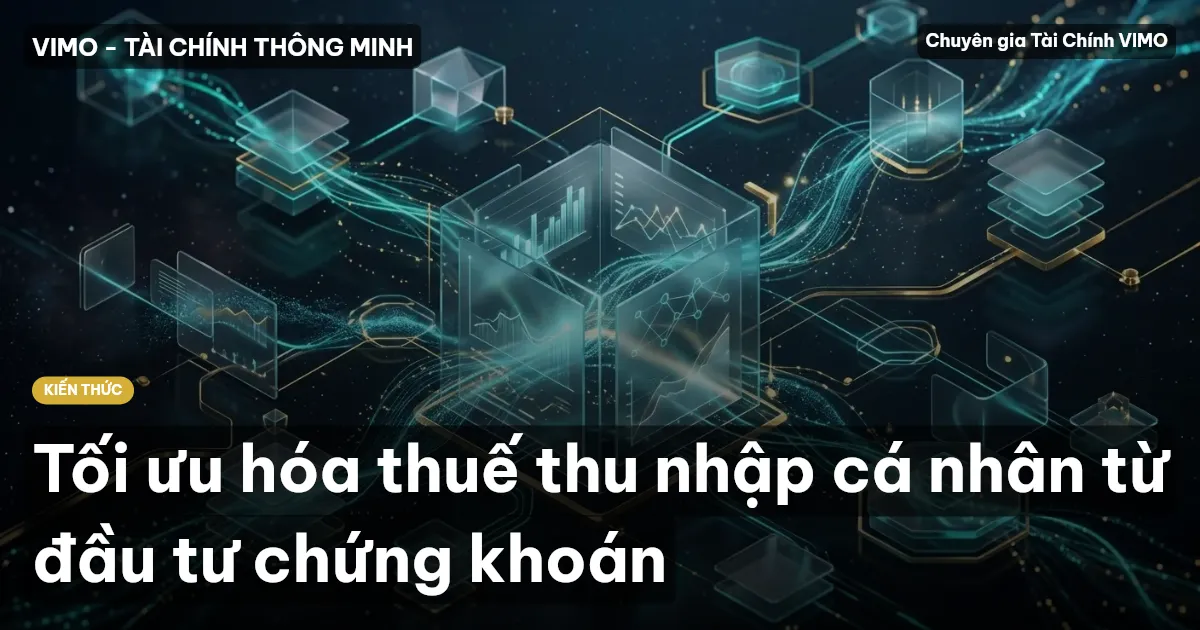 Tối ưu hóa thuế thu nhập cá nhân từ đầu tư chứng khoán