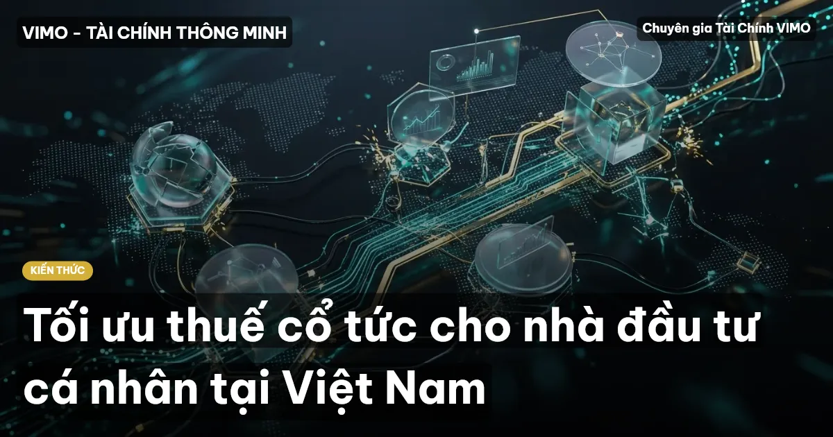 Tối ưu thuế cổ tức cho nhà đầu tư cá nhân tại Việt Nam