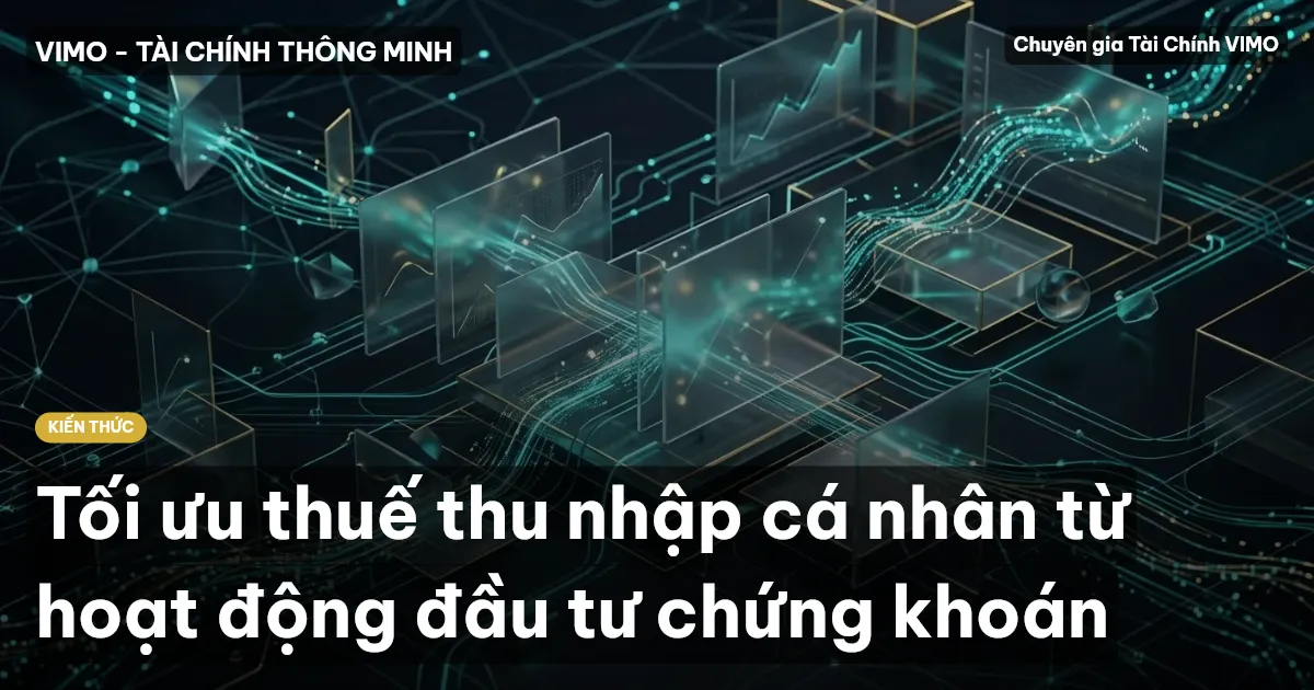 Tối ưu thuế thu nhập cá nhân từ hoạt động đầu tư chứng khoán