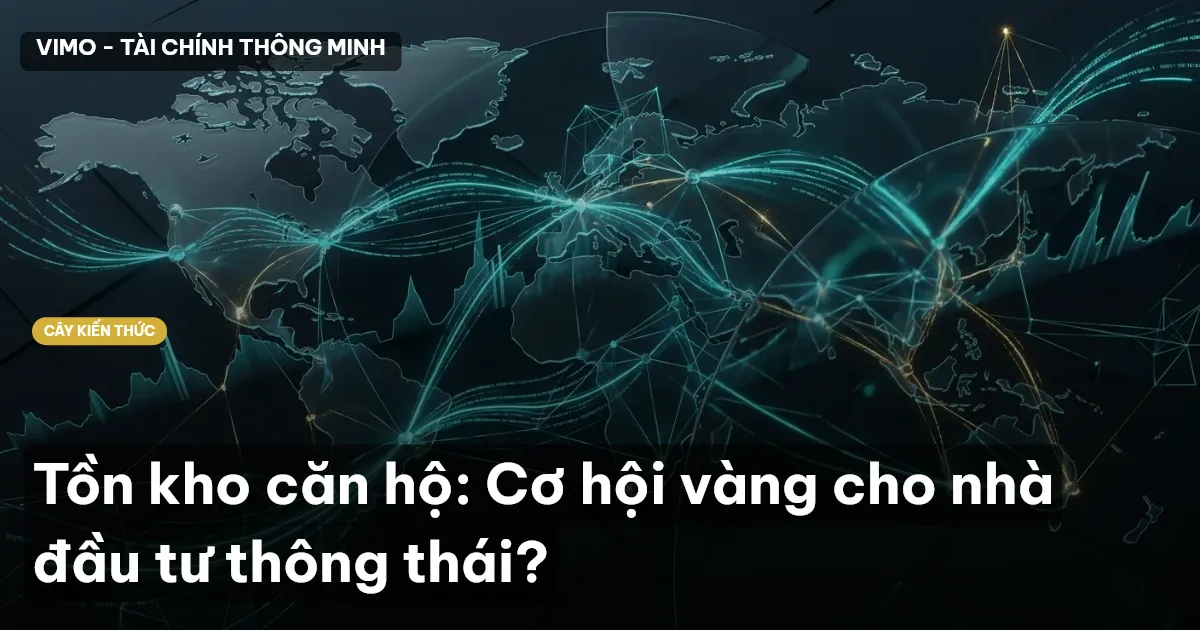 Tồn kho căn hộ: Cơ hội vàng cho nhà đầu tư thông thái?