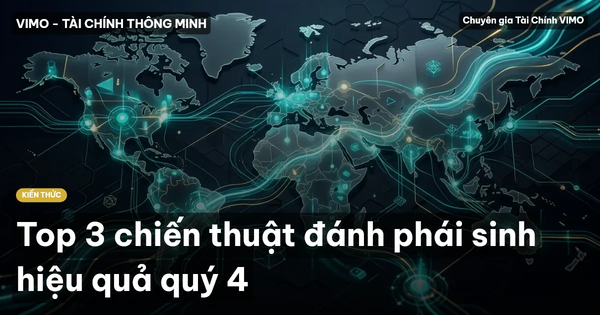 Top 3 chiến thuật đánh phái sinh hiệu quả quý 4
