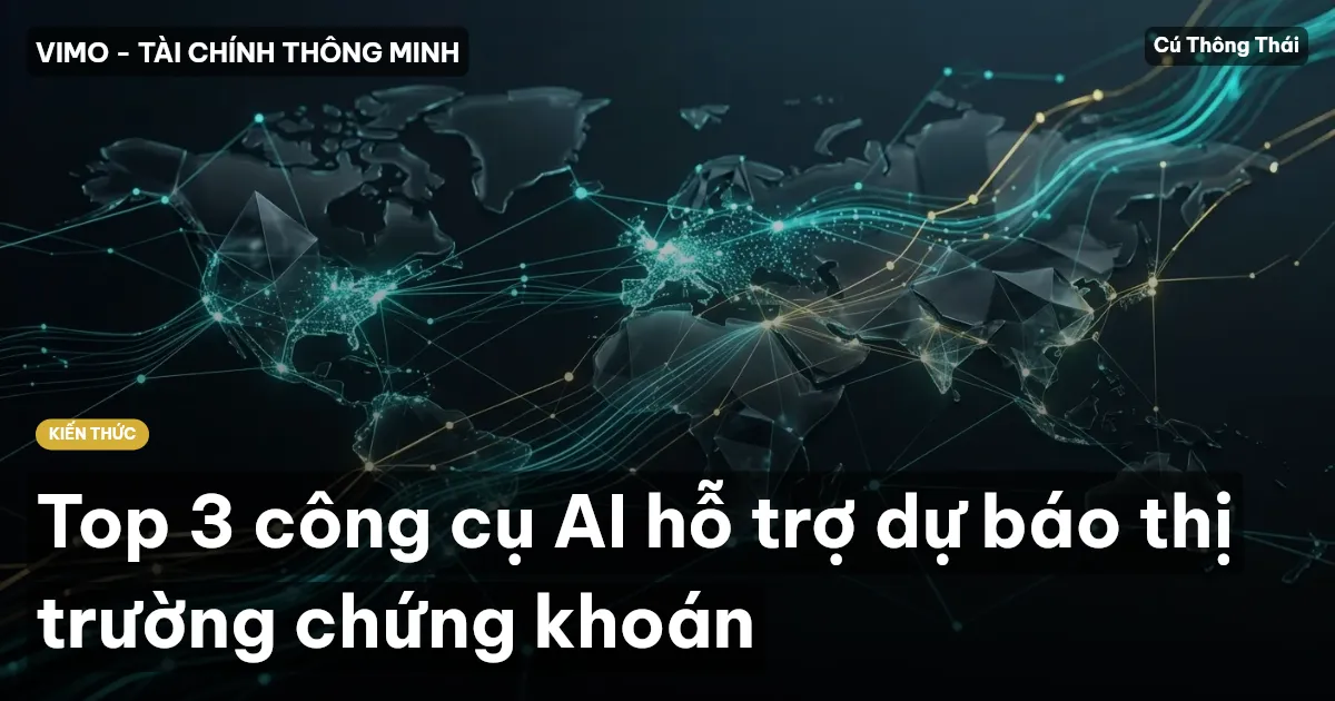 Top 3 công cụ AI hỗ trợ dự báo thị trường chứng khoán