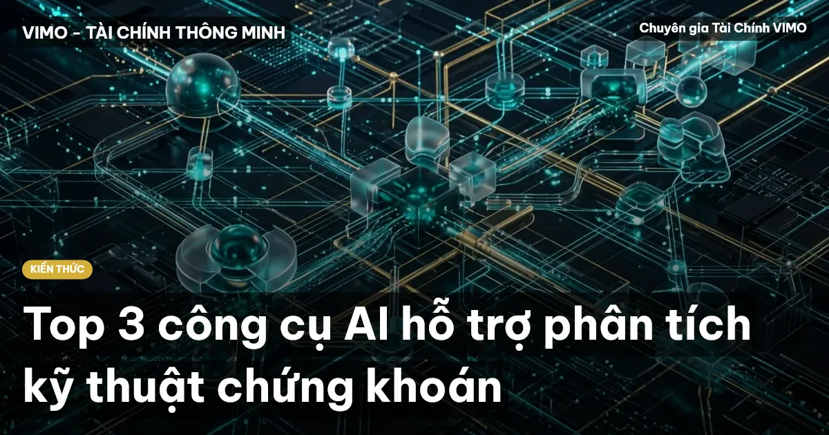 Top 3 công cụ AI hỗ trợ phân tích kỹ thuật chứng khoán