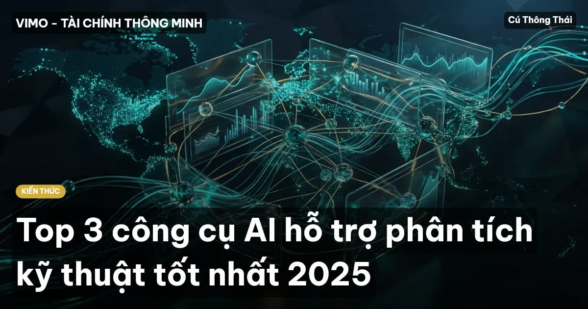 Top 3 công cụ AI hỗ trợ phân tích kỹ thuật tốt nhất 2025