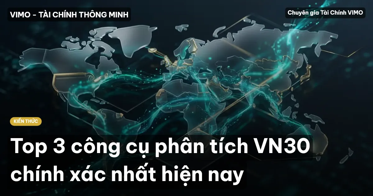 Top 3 công cụ phân tích VN30 chính xác nhất hiện nay