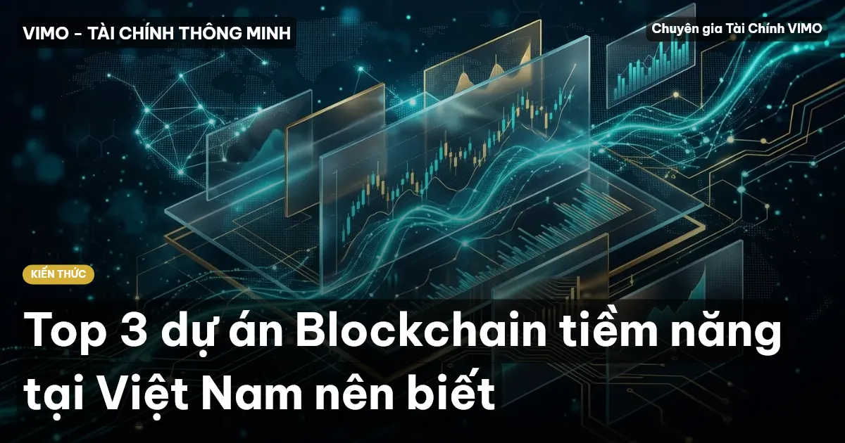 Top 3 dự án Blockchain tiềm năng tại Việt Nam nên biết