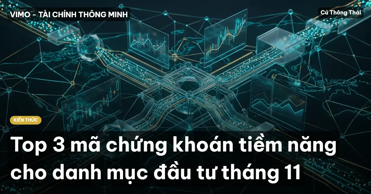 Top 3 mã chứng khoán tiềm năng cho danh mục đầu tư tháng 11