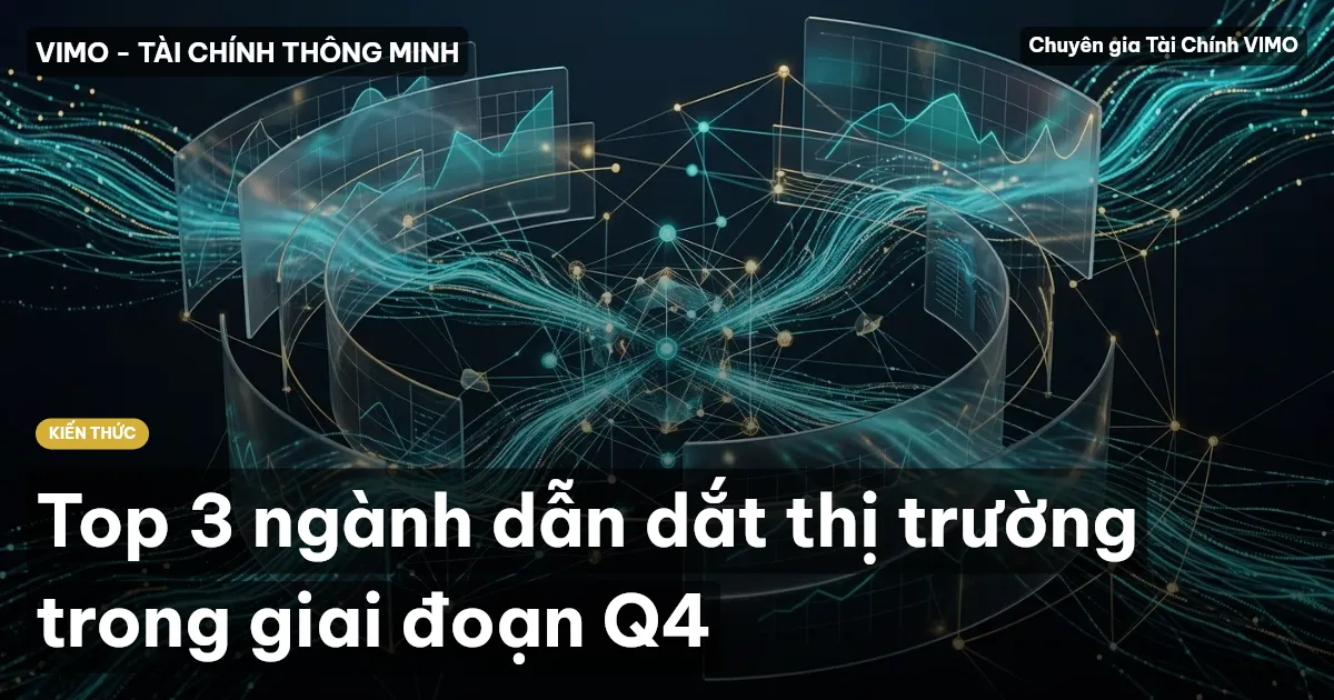 Top 3 ngành dẫn dắt thị trường trong giai đoạn Q4