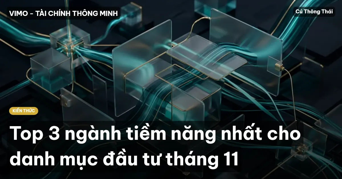 Top 3 ngành tiềm năng nhất cho danh mục đầu tư tháng 11