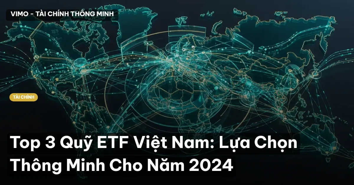 Top 3 Quỹ ETF Việt Nam: Lựa Chọn Thông Minh Cho Năm 2024