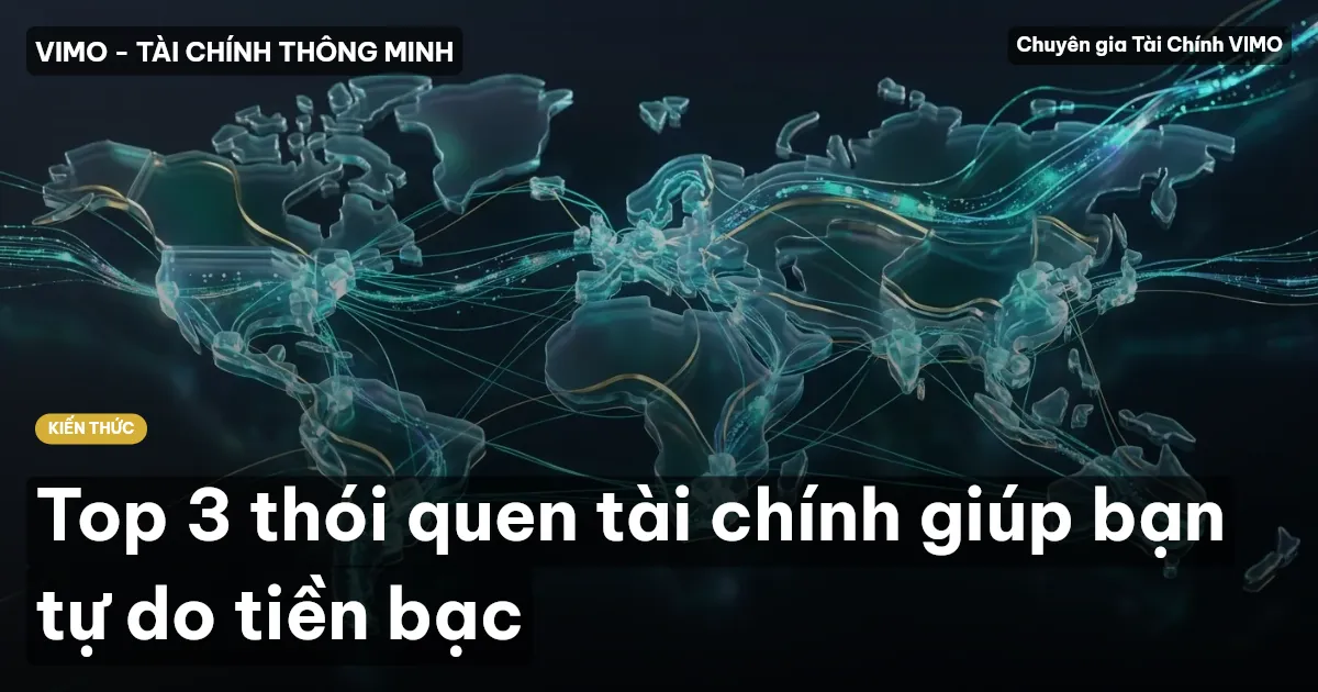 Top 3 thói quen tài chính giúp bạn tự do tiền bạc
