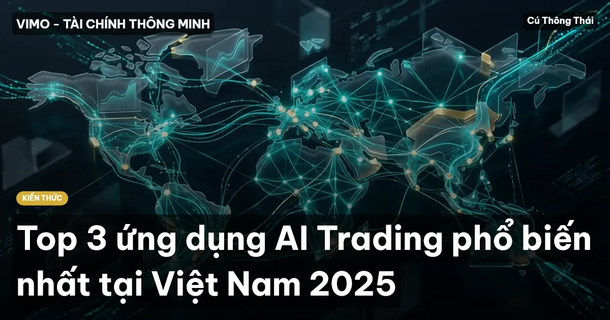 Top 3 ứng dụng AI Trading phổ biến nhất tại Việt Nam 2025