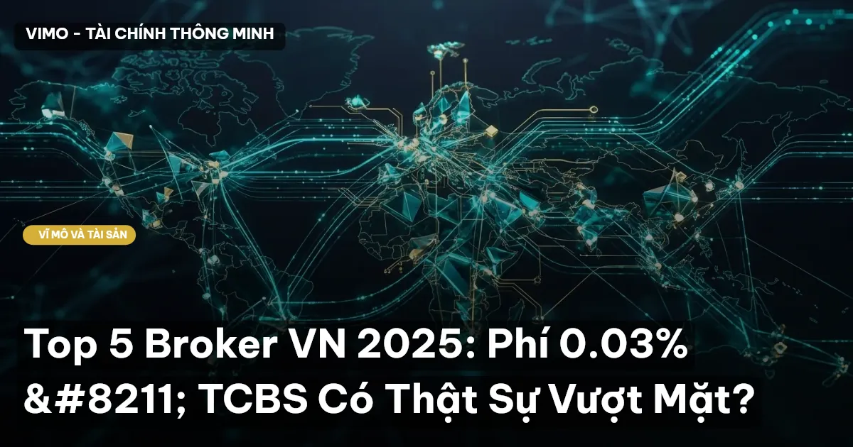 Top 5 Broker VN 2025: Phí 0.03% – TCBS Có Thật Sự Vượt Mặt?