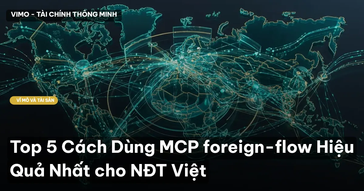 Top 5 Cách Dùng MCP foreign-flow Hiệu Quả Nhất cho NĐT Việt