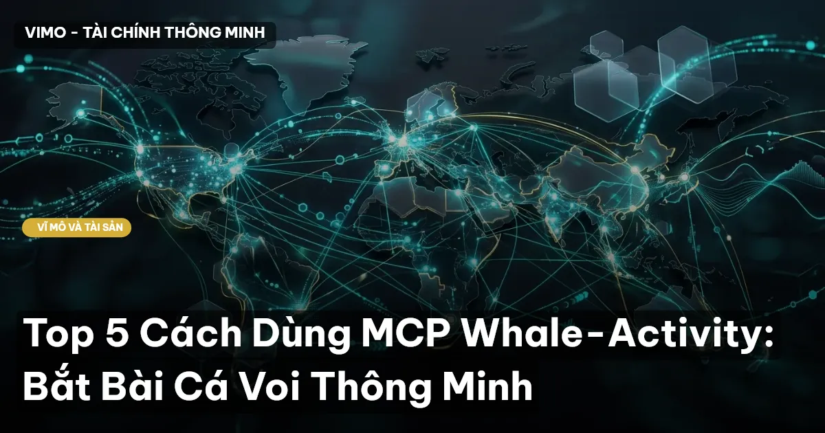 Top 5 Cách Dùng MCP Whale-Activity: Bắt Bài Cá Voi Thông Minh