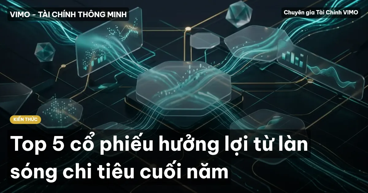 Top 5 cổ phiếu hưởng lợi từ làn sóng chi tiêu cuối năm