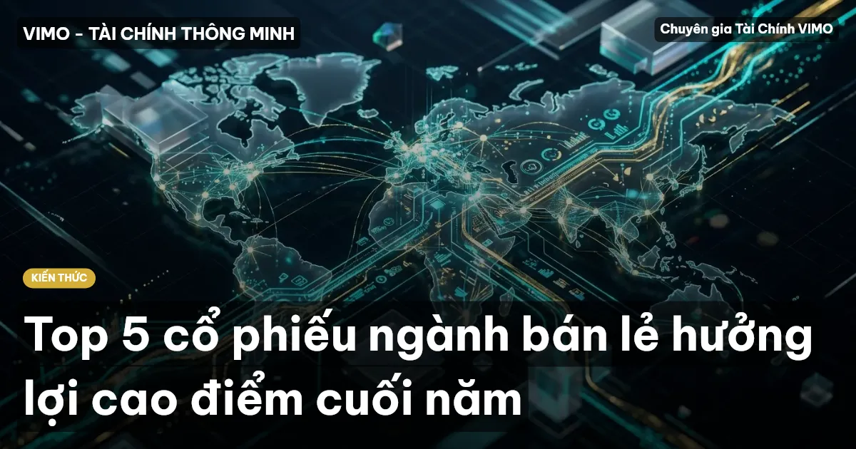Top 5 cổ phiếu ngành bán lẻ hưởng lợi cao điểm cuối năm