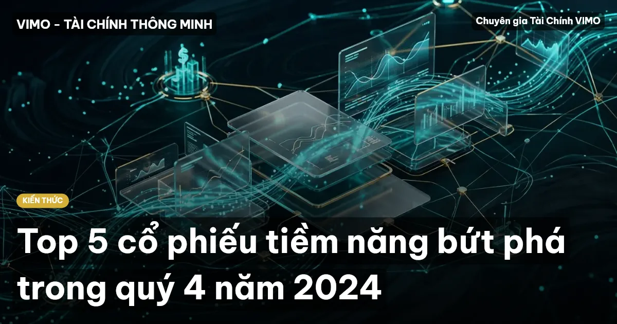 Top 5 cổ phiếu tiềm năng bứt phá trong quý 4 năm 2024
