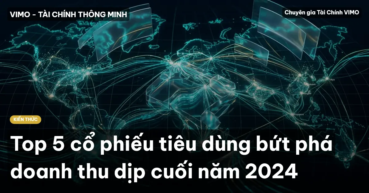 Top 5 cổ phiếu tiêu dùng bứt phá doanh thu dịp cuối năm 2024