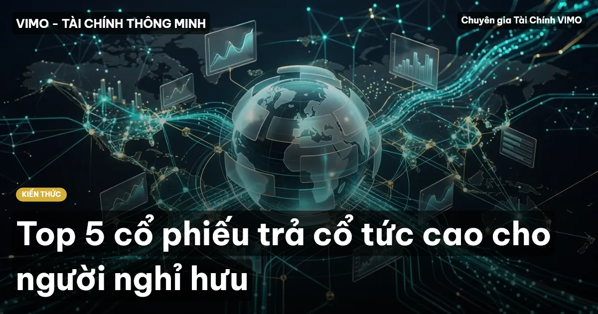 Top 5 cổ phiếu trả cổ tức cao cho người nghỉ hưu