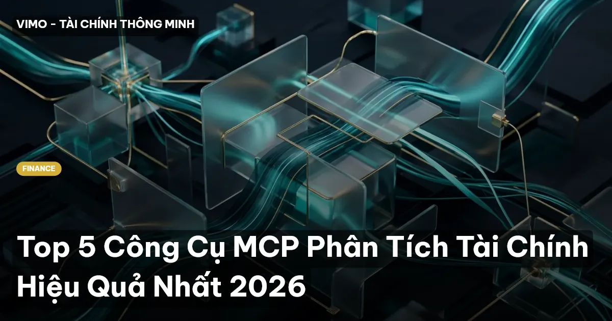 Top 5 Công Cụ MCP Phân Tích Tài Chính Hiệu Quả Nhất 2026
