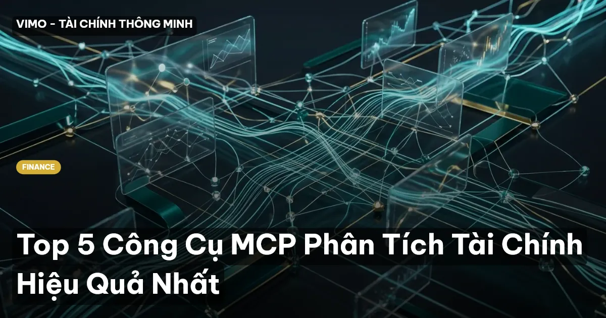 Top 5 Công Cụ MCP Phân Tích Tài Chính Hiệu Quả Nhất