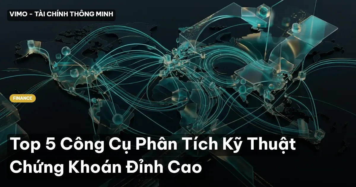 Top 5 Công Cụ Phân Tích Kỹ Thuật Chứng Khoán Đỉnh Cao