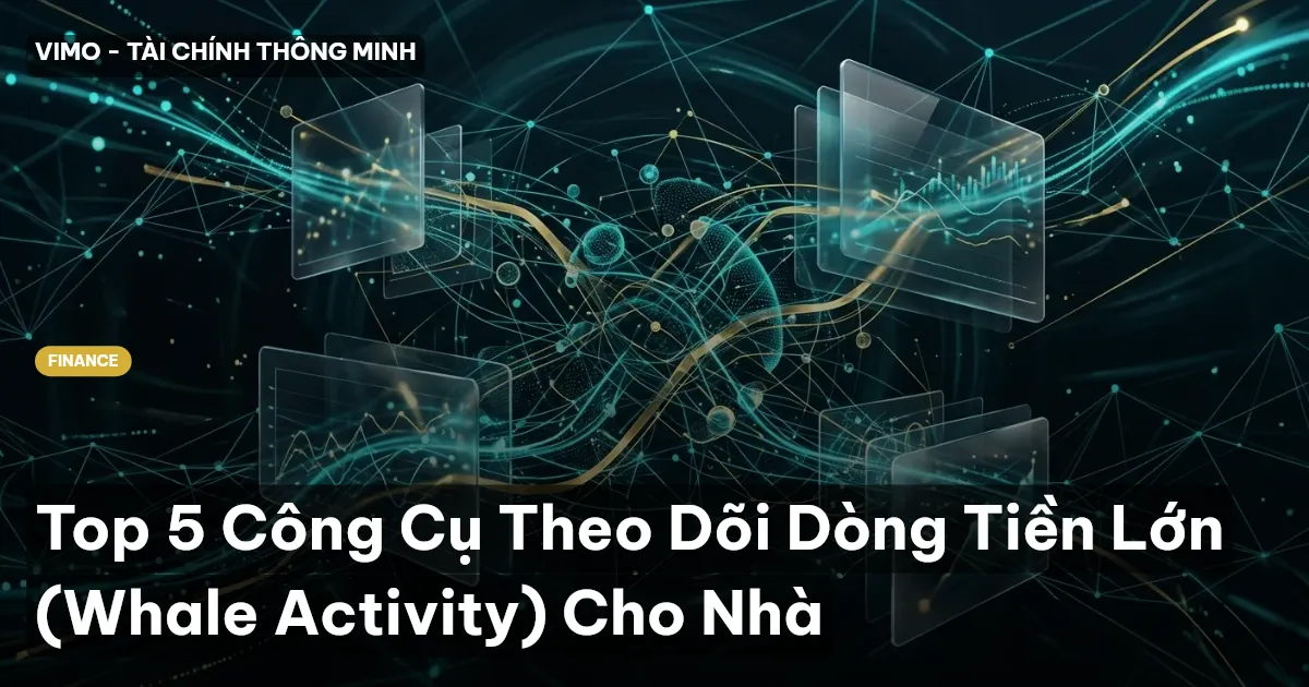 Top 5 Công Cụ Theo Dõi Dòng Tiền Lớn (Whale Activity) Cho Nhà