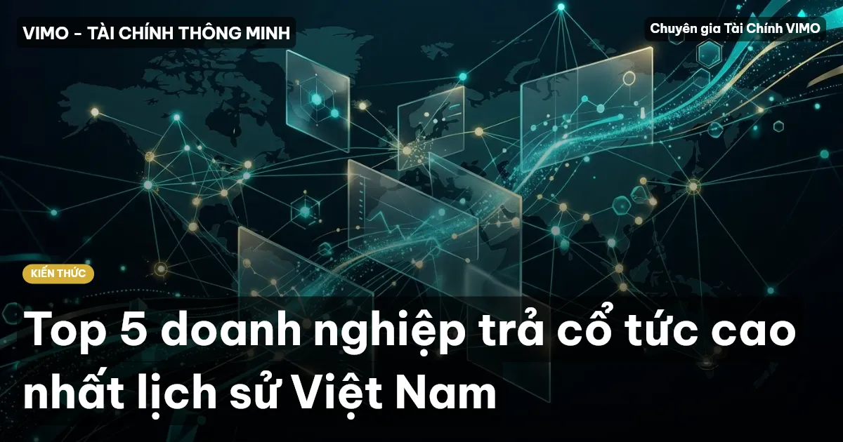 Top 5 doanh nghiệp trả cổ tức cao nhất lịch sử Việt Nam