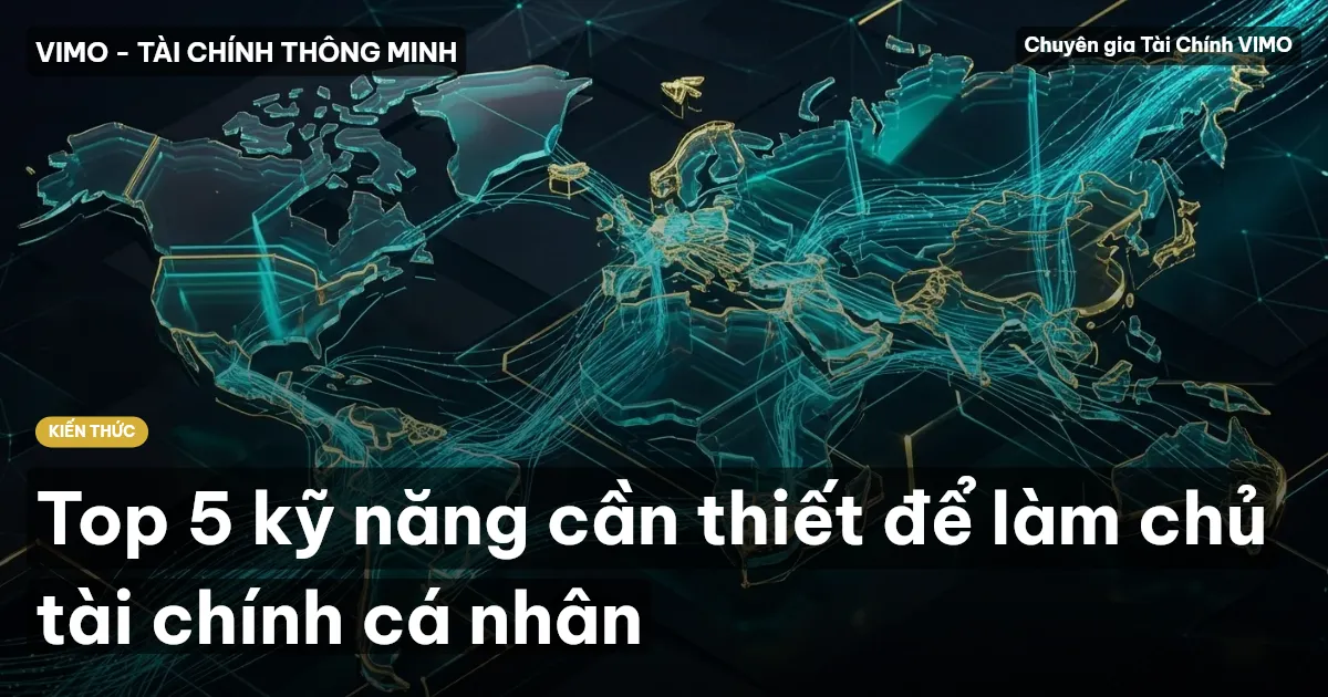 Top 5 kỹ năng cần thiết để làm chủ tài chính cá nhân