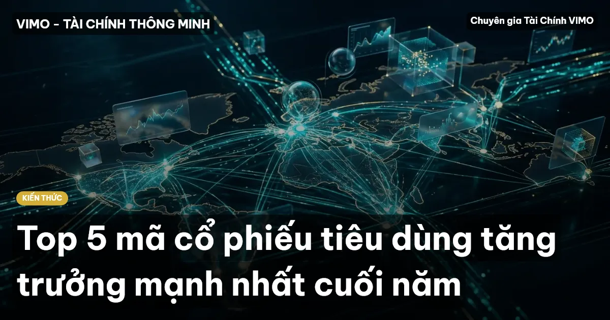 Top 5 mã cổ phiếu tiêu dùng tăng trưởng mạnh nhất cuối năm