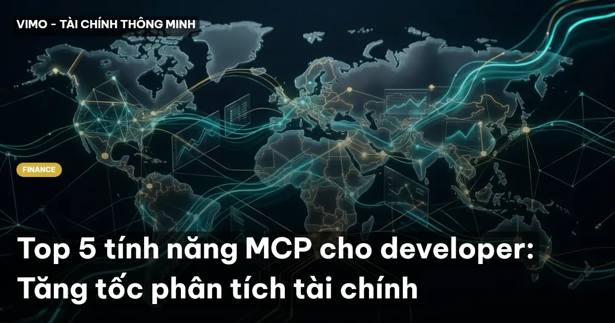 Top 5 tính năng MCP cho developer: Tăng tốc phân tích tài chính