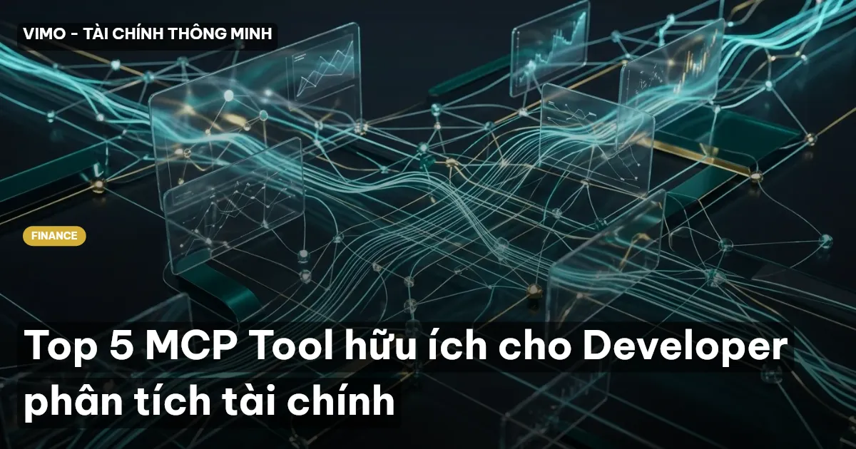 Top 5 MCP Tool hữu ích cho Developer phân tích tài chính