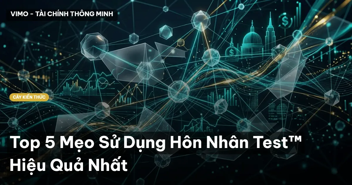 Top 5 Mẹo Sử Dụng Hôn Nhân Test™ Hiệu Quả Nhất