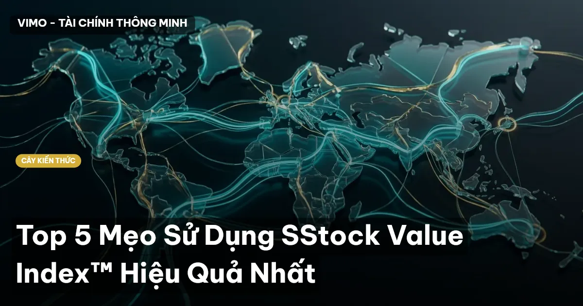 Top 5 Mẹo Sử Dụng SStock Value Index™ Hiệu Quả Nhất