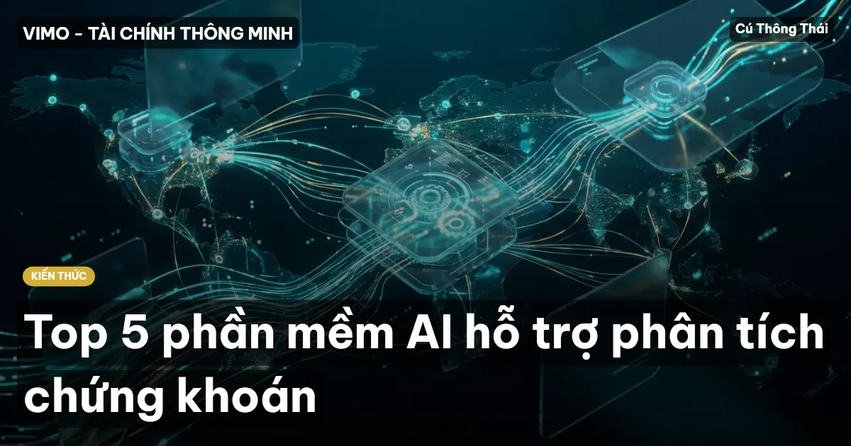 Top 5 phần mềm AI hỗ trợ phân tích chứng khoán