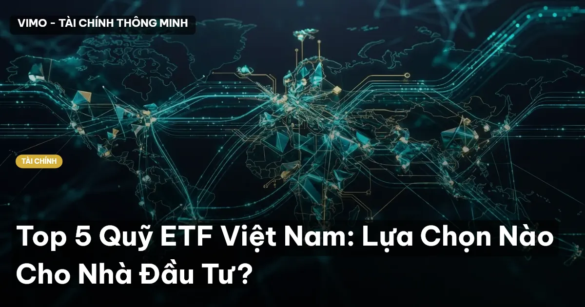Top 5 Quỹ ETF Việt Nam: Lựa Chọn Nào Cho Nhà Đầu Tư?