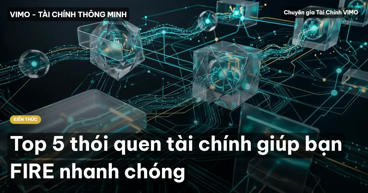Top 5 thói quen tài chính giúp bạn FIRE nhanh chóng