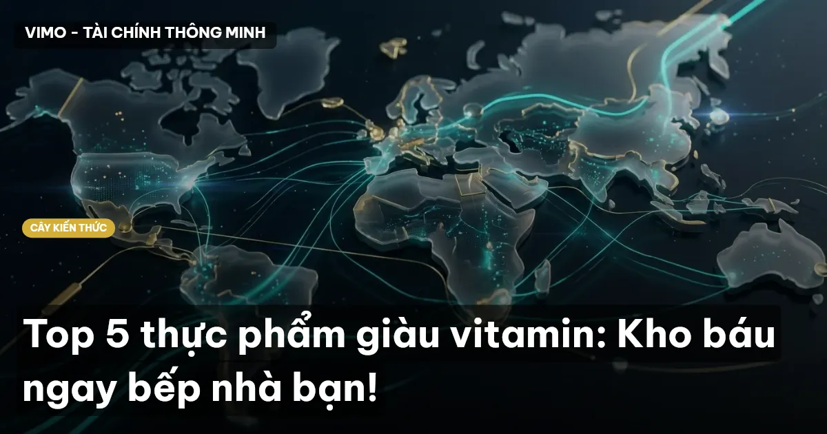 Top 5 thực phẩm giàu vitamin: Kho báu ngay bếp nhà bạn!