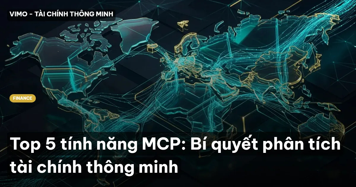 Top 5 tính năng MCP: Bí quyết phân tích tài chính thông minh