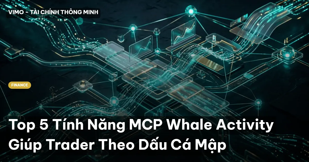 Top 5 Tính Năng MCP Whale Activity Giúp Trader Theo Dấu Cá Mập