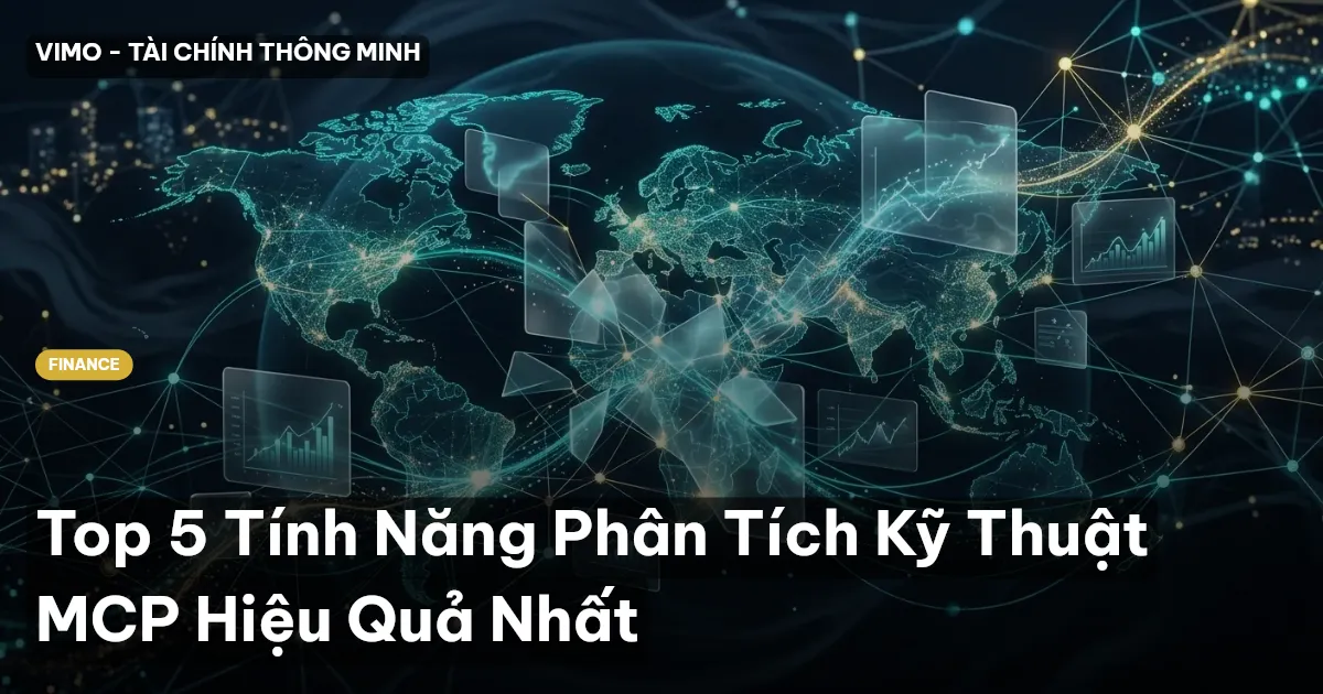 Top 5 Tính Năng Phân Tích Kỹ Thuật MCP Hiệu Quả Nhất