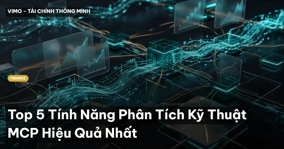 Top 5 Tính Năng Phân Tích Kỹ Thuật MCP Hiệu Quả Nhất