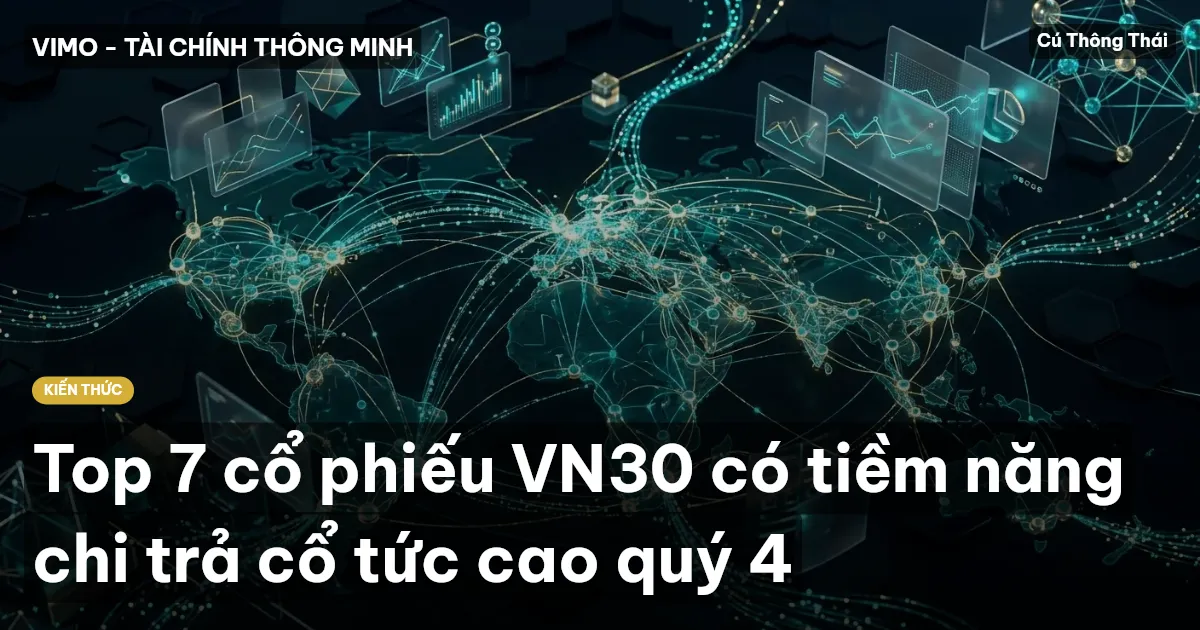 Top 7 cổ phiếu VN30 có tiềm năng chi trả cổ tức cao quý 4