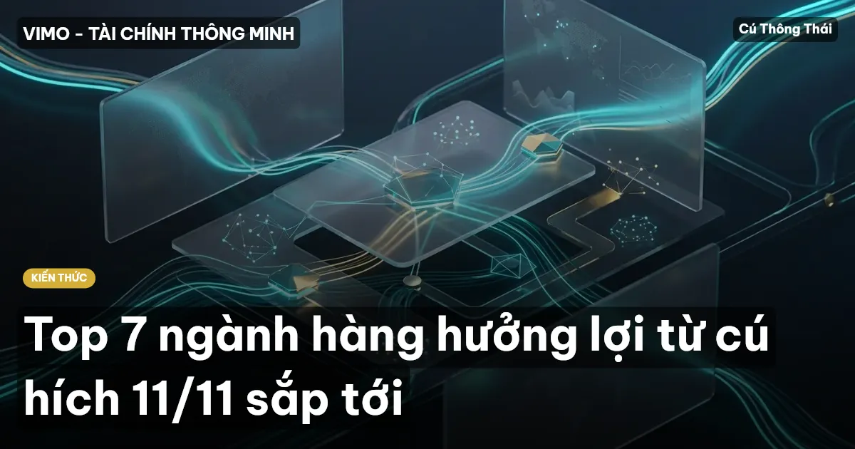 Top 7 ngành hàng hưởng lợi từ cú hích 11/11 sắp tới
