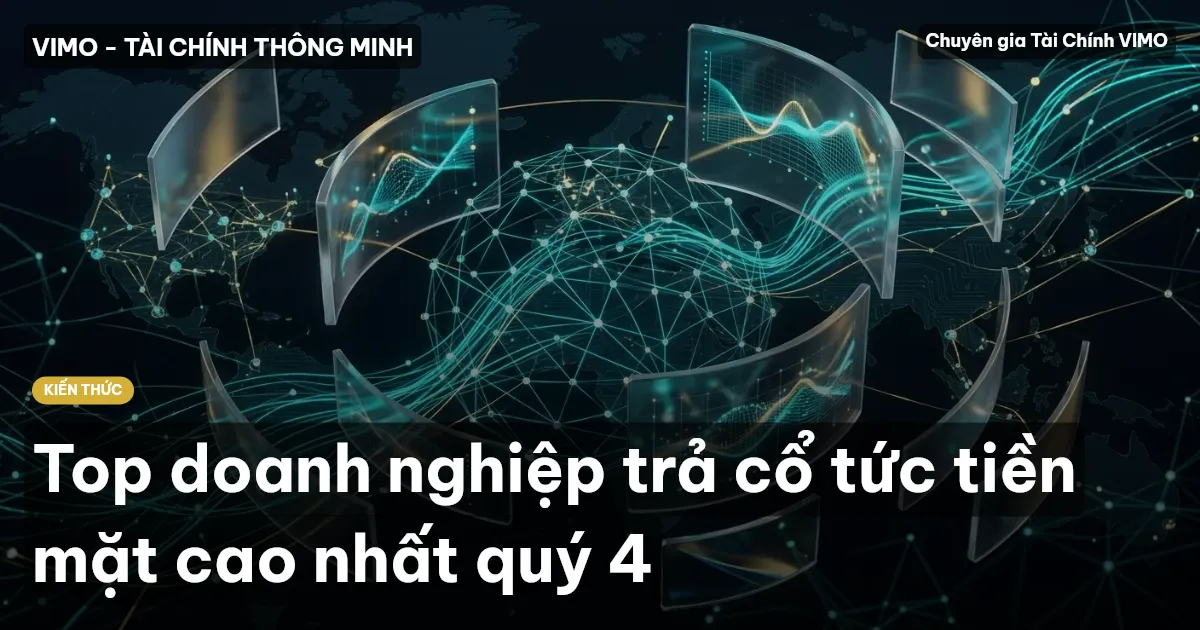 Top doanh nghiệp trả cổ tức tiền mặt cao nhất quý 4