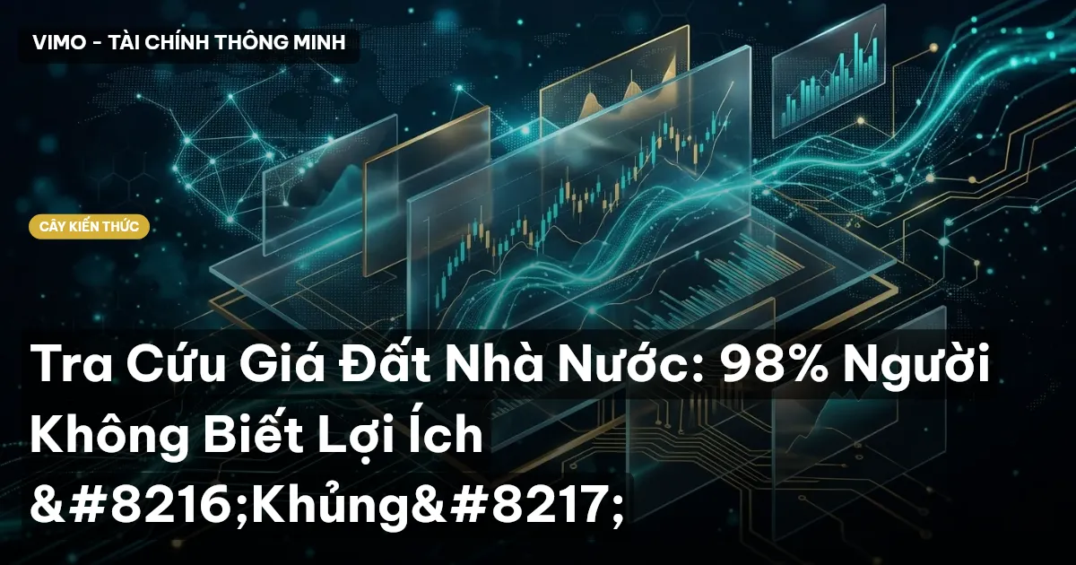 Tra Cứu Giá Đất Nhà Nước: 98% Người Không Biết Lợi Ích ‘Khủng’