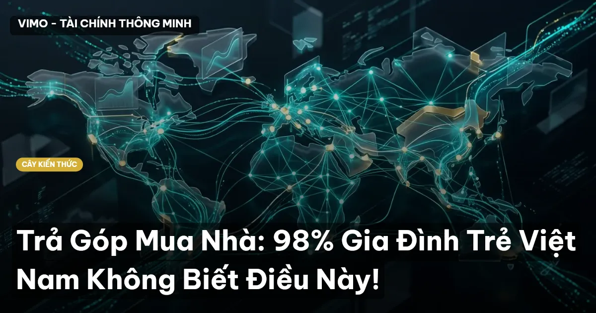 Trả Góp Mua Nhà: 98% Gia Đình Trẻ Việt Nam Không Biết Điều Này!